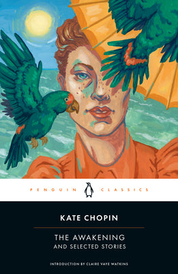 The Awakening and Selected Stories by Chopin, Kate