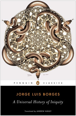Universal History of Iniquity by Borges, Jorge Luis