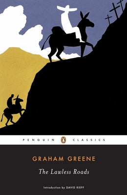 The Lawless Roads by Greene, Graham