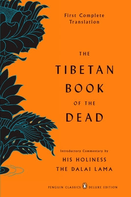 The Tibetan Book of the Dead: First Complete Translation (Penguin Classics Deluxe Edition) by Dorje, Gyurme