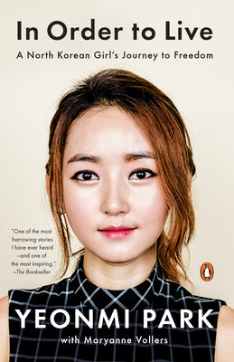 In Order to Live: A North Korean Girl's Journey to Freedom by Park, Yeonmi