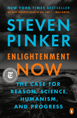 Enlightenment Now: The Case for Reason, Science, Humanism, and Progress by Pinker, Steven