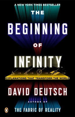 The Beginning of Infinity: Explanations That Transform the World by Deutsch, David