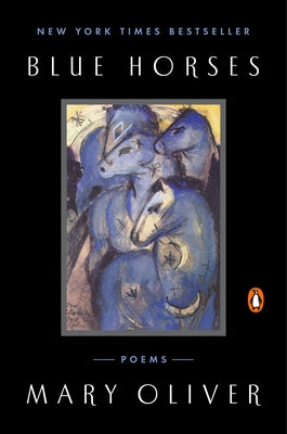 Blue Horses: Poems by Oliver, Mary