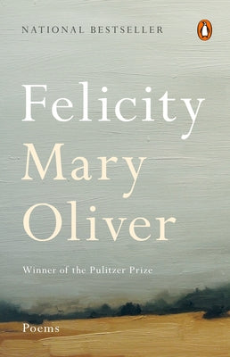 Felicity: Poems by Oliver, Mary