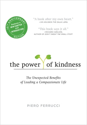 The Power of Kindness: The Unexpected Benefits of Leading a Compassionate Life by Ferrucci, Piero