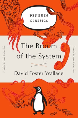 The Broom of the System by Wallace, David Foster