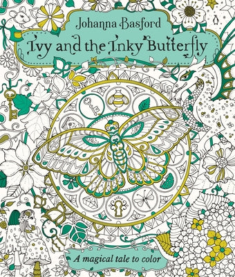 Ivy and the Inky Butterfly: A Magical Tale to Color by Basford, Johanna