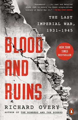 Blood and Ruins: The Last Imperial War, 1931-1945 by Overy, Richard