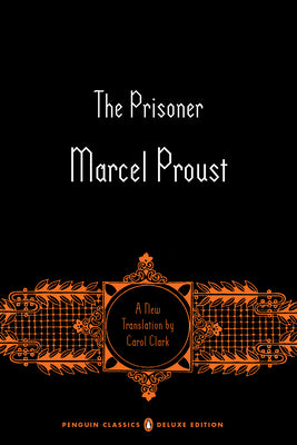 The Prisoner: In Search of Lost Time, Volume 5 (Penguin Classics Deluxe Edition) by Proust, Marcel