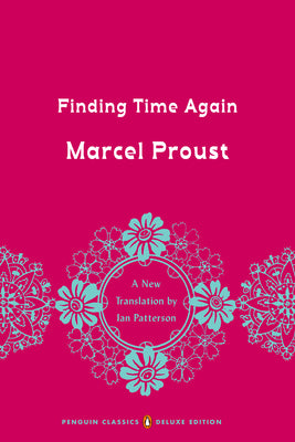 Finding Time Again: In Search of Lost Time, Volume 7 (Penguin Classics Deluxe Edition) by Proust, Marcel
