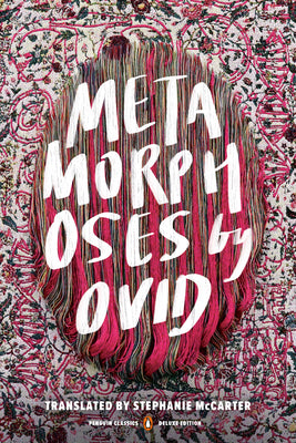 Metamorphoses: (Penguin Classics Deluxe Edition) by Ovid
