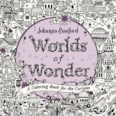 Worlds of Wonder: A Coloring Book for the Curious by Basford, Johanna