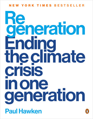 Regeneration: Ending the Climate Crisis in One Generation by Hawken, Paul