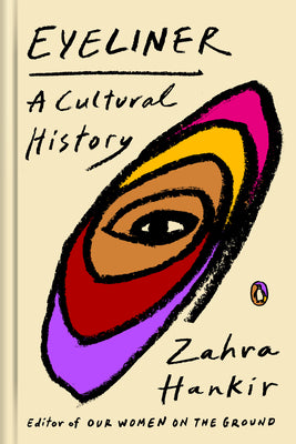 Eyeliner: A Cultural History by Hankir, Zahra