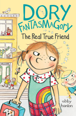Dory Fantasmagory: The Real True Friend by Hanlon, Abby