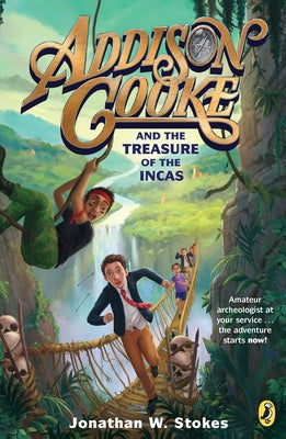 Addison Cooke and the Treasure of the Incas by Stokes, Jonathan W.