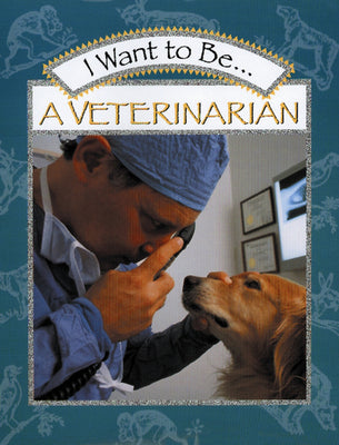 I Want to Be a Veterinarian by Maze, Stephanie