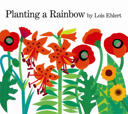Planting a Rainbow by Ehlert, Lois