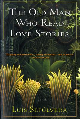 The Old Man Who Read Love Stories by Sepúlveda, Luis