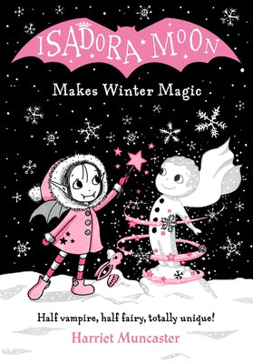 Isadora Moon Makes Winter Magic: Volume 8 by Muncaster, Harriet