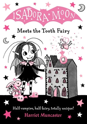 Isadora Moon Meets the Tooth Fairy: Volume 13 by Muncaster, Harriet