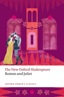 Romeo and Juliet: The New Oxford Shakespeare by Shakespeare, William