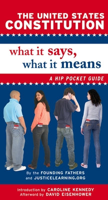 The United States Constitution: What It Says, What It Means: A Hip Pocket Guide by Justicelearning Org