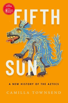 Fifth Sun: A New History of the Aztecs by Townsend, Camilla