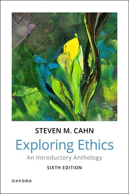 Exploring Ethics: An Introductory Anthology by Cahn, Steven M.