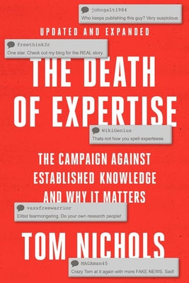 The Death of Expertise: The Campaign Against Established Knowledge and Why It Matters by Nichols, Tom