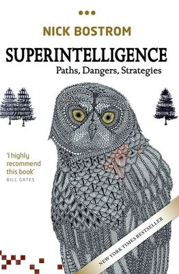 Superintelligence: Paths, Dangers, Strategies by Bostrom, Nick