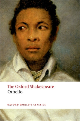 Othello: The Moor of Venice: The Oxford Shakespeare Othello: The Moor of Venice by Shakespeare, William