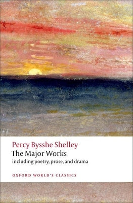 The Major Works by Shelley, Percy Bysshe