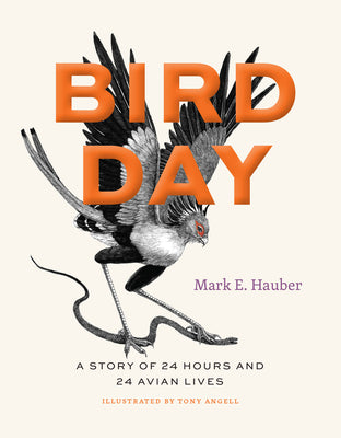 Bird Day: A Story of 24 Hours and 24 Avian Lives by Hauber, Mark E.