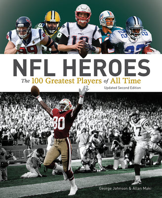 NFL Heroes: The 100 Greatest Players of All Time by Johnson, George