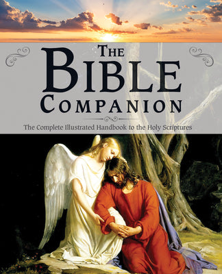 The Bible Companion: The Complete Illustrated Handbook to the Holy Scriptures by Calamari, Barbara