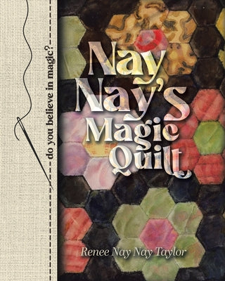 Nay Nay's Magic Quilt by Taylor, Renee Nay Nay