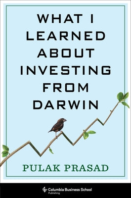What I Learned about Investing from Darwin by Prasad, Pulak