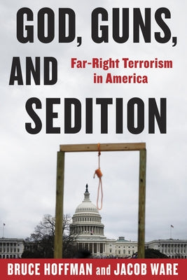 God, Guns, and Sedition: Far-Right Terrorism in America by Hoffman, Bruce