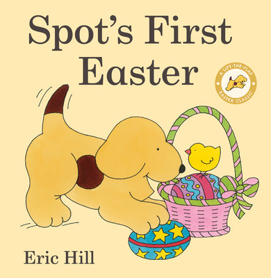 Spot's First Easter: A Lift-The-Flap Easter Classic by Hill, Eric