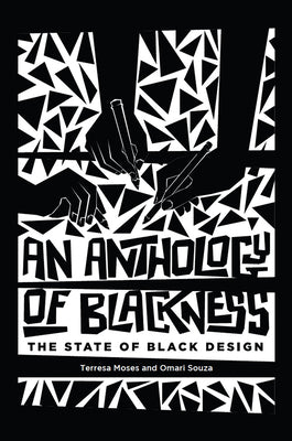 An Anthology of Blackness: The State of Black Design by Moses, Terresa