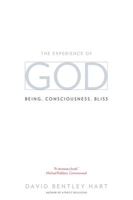 The Experience of God: Being, Consciousness, Bliss by Hart, David Bentley