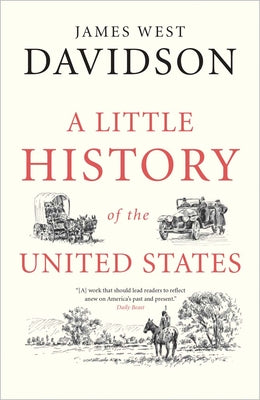 A Little History of the United States by Davidson, James West