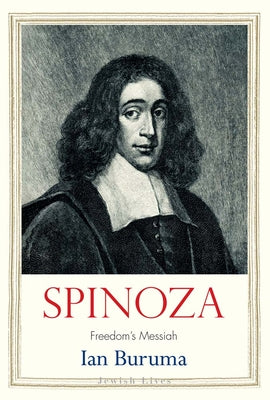 Spinoza: Freedom's Messiah by Buruma, Ian