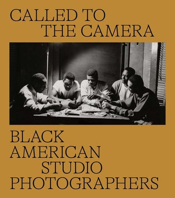 Called to the Camera: Black American Studio Photographers by Piper, Brian