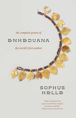 Enheduana: The Complete Poems of the World's First Author by Helle, Sophus