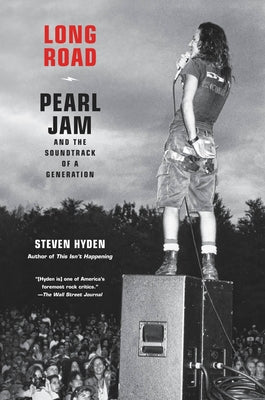 Long Road: Pearl Jam and the Soundtrack of a Generation by Hyden, Steven