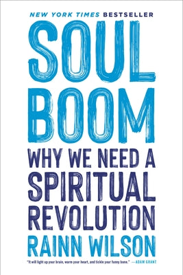 Soul Boom: Why We Need a Spiritual Revolution by Wilson, Rainn