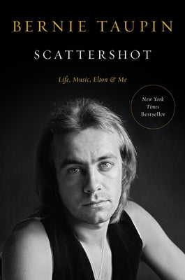 Scattershot: Life, Music, Elton, and Me by Taupin, Bernie